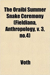 The Oraibi Summer Snake Ceremony (Fieldiana, Anthropology, V. 3, No.4)