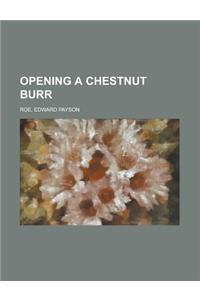 Opening a Chestnut Burr