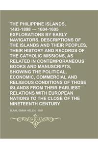 The Philippine Islands, 1493-1898 - 1604-1605 Explorations by Early Navigators, Descriptions of the Islands and Their Peoples, Their History and Recor