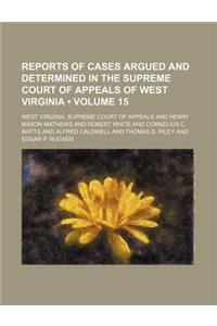 Reports of Cases Argued and Determined in the Supreme Court of Appeals of West Virginia (Volume 15)
