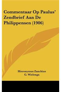 Commentaar Op Paulus' Zendbrief Aan de Philippensen (1906)