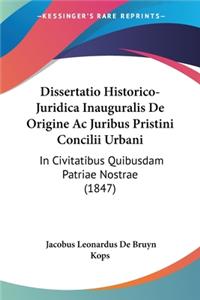 Dissertatio Historico-Juridica Inauguralis De Origine Ac Juribus Pristini Concilii Urbani