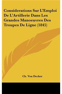 Considerations Sur L'Emploi de L'Artillerie Dans Les Grandes Manoeuvres Des Troupes de Ligne (1845)