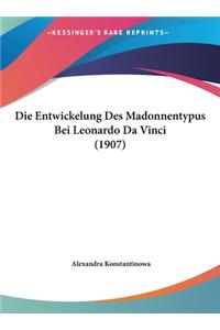 Die Entwickelung Des Madonnentypus Bei Leonardo Da Vinci (1907)