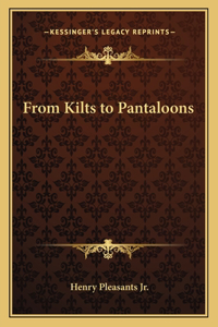 From Kilts to Pantaloons