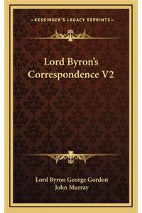 Lord Byron's Correspondence V2