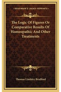 The Logic of Figures or Comparative Results of Homeopathic and Other Treatments