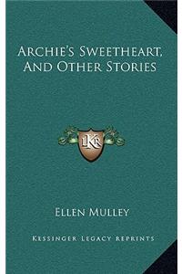 Archie's Sweetheart, And Other Stories
