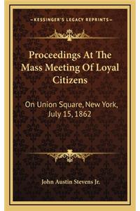 Proceedings at the Mass Meeting of Loyal Citizens