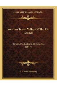 Western Texas, Valley Of The Rio Grande