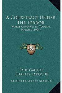 A Conspiracy Under the Terror