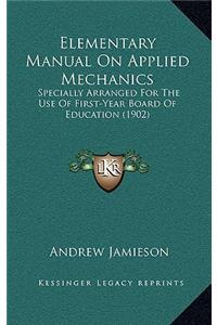 Elementary Manual on Applied Mechanics