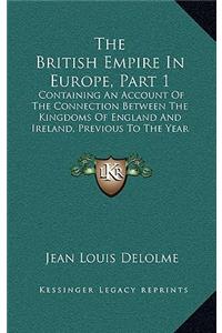 British Empire in Europe, Part 1