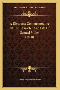 A Discourse Commemorative Of The Character And Life Of Samuel Miller (1850)