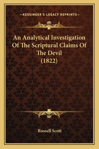 An Analytical Investigation Of The Scriptural Claims Of The Devil (1822)