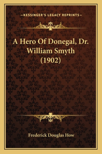 Hero Of Donegal, Dr. William Smyth (1902)