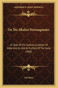 On The Alkaline Permanganates