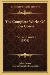 The Complete Works Of John Gower