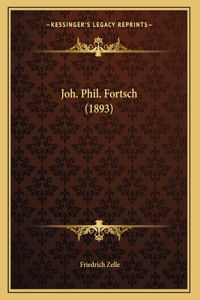 Joh. Phil. Fortsch (1893)