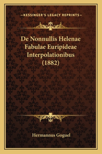 De Nonnullis Helenae Fabulae Euripideae Interpolationibus (1882)
