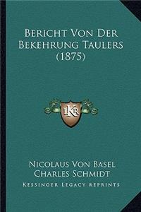 Bericht Von Der Bekehrung Taulers (1875)