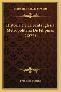 Historia De La Santa Iglesia Metropolitana De Filipinas (1877)