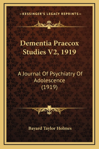 Dementia Praecox Studies V2, 1919