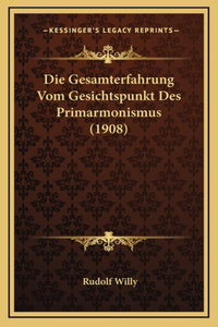 Die Gesamterfahrung Vom Gesichtspunkt Des Primarmonismus (1908)