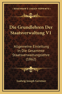 Die Grundlehren Der Staatsverwaltung V1