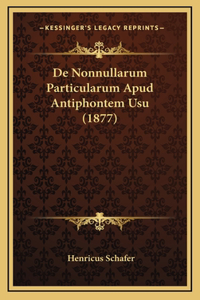De Nonnullarum Particularum Apud Antiphontem Usu (1877)