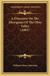 Discourse On The Aborigines Of The Ohio Valley (1883)