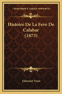 Histoire De La Feve De Calabar (1873)