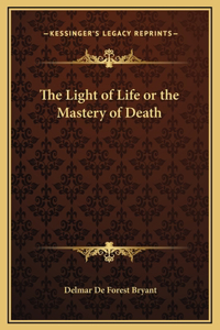 Light of Life or the Mastery of Death