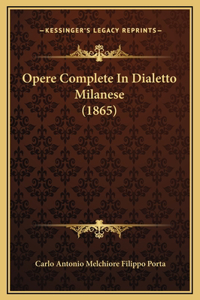 Opere Complete In Dialetto Milanese (1865)