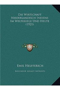 Die Wirtschaft Niederlandisch Indiens Im Weltkriege Und Heute (1921)