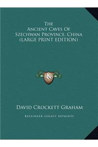 The Ancient Caves of Szechwan Province, China