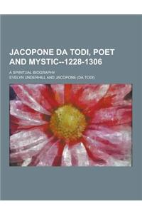 Jacopone Da Todi, Poet and Mystic--1228-1306; A Spiritual Biography