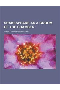 Shakespeare as a Groom of the Chamber