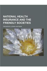 National Health Insurance and the Friendly Societies