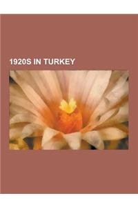 1920s in Turkey: 1920 in Turkey, 1921 in Turkey, 1922 in Turkey, 1923 in Turkey, 1924 in Turkey, 1925 in Turkey, 1926 in Turkey, 1928 i