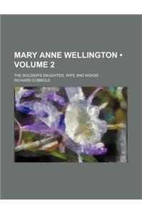 Mary Anne Wellington (Volume 2); The Soldier's Daughter, Wife and Widow