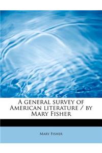 A General Survey of American Literature / By Mary Fisher