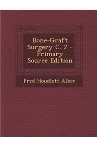 Bone-Graft Surgery C. 2