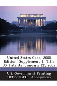 United States Code, 2000 Edition, Supplement 1, Title 35: Patents: January 22, 2002