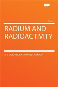 Radium and Radioactivity