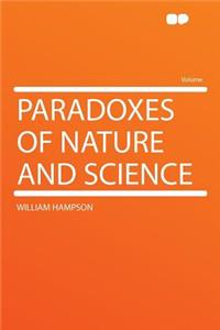 Paradoxes of Nature and Science