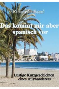 Das Kommt Mir Aber Spanisch VOR
