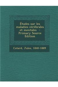 Études sur les maladies cérébrales et mentales - Primary Source Edition