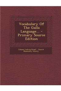 Vocabulary of the Galla Language... - Primary Source Edition