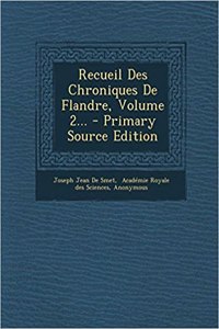 Recueil Des Chroniques De Flandre, Volume 2...